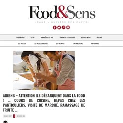 Airbnb - Attention ils débarquent dans la FOOD ! … cours de cuisine, repas chez les particuliers, visite de marché, ramassage de truffe ... - Food & Sens