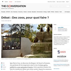 THE CONVERSATION 06/10/20 Débat : Des zoos, pour quoi faire ?