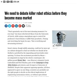 We need to debate killer robot ethics before it becomes mass market