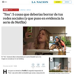 "You": 5 cosas que deberías borrar de tus redes sociales (y que puso en evidencia la serie de Netflix)