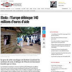 Ebola : l'Europe débloque 140 millions d'euros d'aide