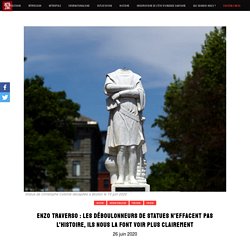 Enzo Traverso : Les déboulonneurs de statues n'effacent pas l'histoire, ils nous la font voir plus clairement – ACTA