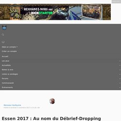 Essen 2017 : Au nom du Débrief-Dropping - Partie 1 - Actualités