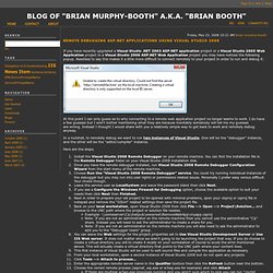 Remote debugging ASP.NET applications using Visual Studio 2008 - Blog of "Brian Murphy-Booth" a.k.a. "Brian Booth"