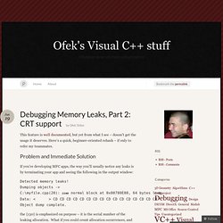 Debugging Memory Leaks, Part 2: CRT support « Ofek's Visual C++ stuff - Iceweasel