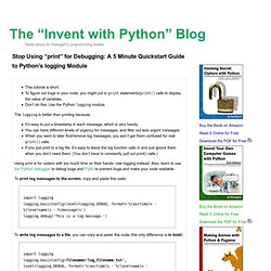 The "Invent with Python" Blog — Stop Using “print” for Debugging: A 5 Minute Quickstart Guide to Python’s logging Module
