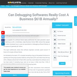 Can Debugging Softwares Really Cost A Business $61B Annually?