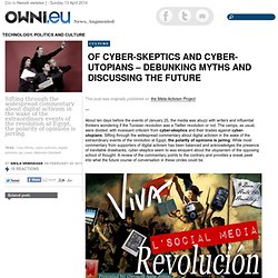 Of Cyber-Skeptics and Cyber-Utopians – Debunking Myths and Discussing the Future » Article » OWNI.eu, Digital Journalism