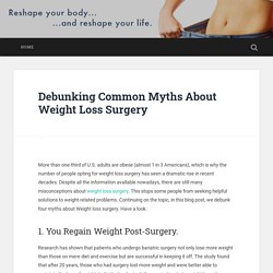Debunking Common Myths About Weight Loss Surgery – Weight Loss Tips, Diet Plans & Weight Management Programs