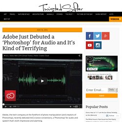 Adobe Just Debuted a ‘Photoshop’ for Audio and It’s Kind of Terrifying