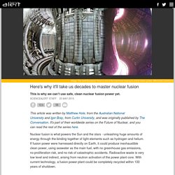 Here's why it'll take us decades to master nuclear fusion