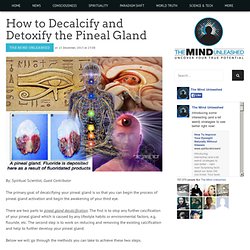 How to Decalcify and Detoxify the Pineal Gland