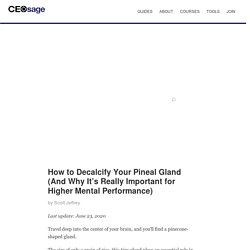 How to Decalcify Your Pineal Gland (And Why It’s Really Important)