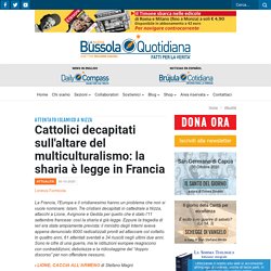 Cattolici decapitati sull'altare del multiculturalismo: la sharia è legge in Francia - La Nuova Bussola Quotidiana