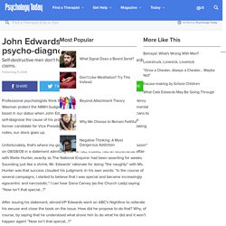 John Edwards: A self-deceiving psycho-diagnostician.