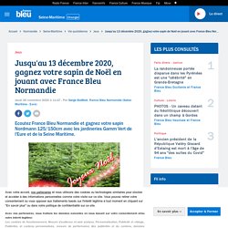 Jusqu'au 13 décembre 2020, gagnez votre sapin de Noël en jouant avec France Bleu Normandie