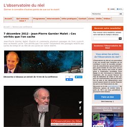 7 décembre 2012 - Jean-Pierre Garnier Malet : Ces vérités que l'on cache