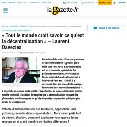 « Tout le monde croit savoir ce qu’est la décentralisation » - Laurent Davezies