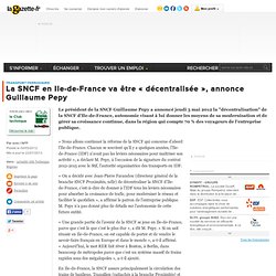 La SNCF en Ile-de-France va être "décentralisée", annonce Guillaume Pepy
