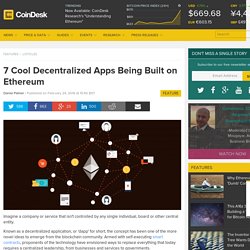 7 Cool Decentralized Apps Being Built on Ethereum