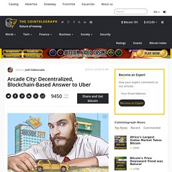 Arcade City: Decentralized, Blockchain-Based Answer to Uber