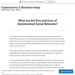 What are the Pros and Cons of Decentralized Social Networks? – Cryptocurrency & Blockchain Blogs