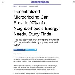 Decentralized Microgridding Can Provide 90% of a Neighborhood's Energy Needs, Study Finds