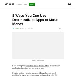 8 Ways You Can Use Decentralized Apps to Make Money