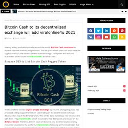 Bitcoin Cash to its decentralized exchange will add viralonline4u 2021