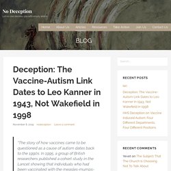 Deception: The Vaccine-Autism Link Dates to Leo Kanner in 1943, Not Wakefield in 1998 – No Deception