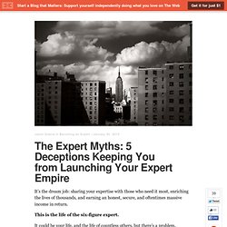 The Expert Myths: 5 Deceptions Keeping You from Launching Your Expert Empire