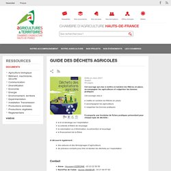 CHAMBRE D'AGRICULTURE HAUTS DE FRANCE - MARS 2021 - GUIDE DES DÉCHETS AGRICOLES