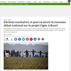 Déchets nucléaires: A quoi va servir le nouveau débat national sur le projet Cigéo à Bure?