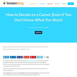 How to Decide on a Career (Even If You Don’t Know What You Want)