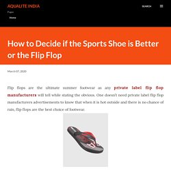 How to Decide if the Sports Shoe is Better or the Flip Flop