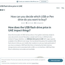 How can you decide which USB or Pen drive do you want to buy? – USB flash drive price in UAE