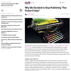 Why We Decided to Stop Publishing "Fan Fiction Friday"