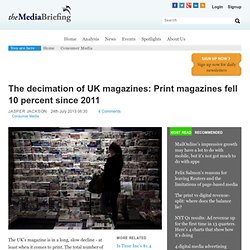 The decimation of UK magazines: Print magazines fell 10 percent since 2011