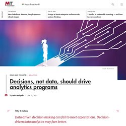 Decisions, not data, should drive analytics programs