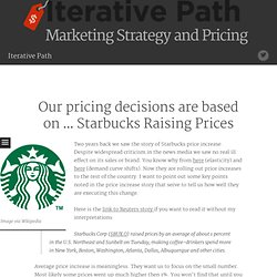 Our pricing decisions are based on … Starbucks Raising Prices « Iterative Path