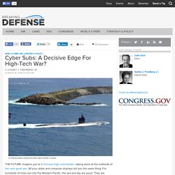 Cyber Subs: A Decisive Edge For High-Tech War?