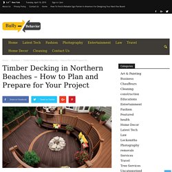 Timber Decking in Northern Beaches – How to Plan and Prepare for Your Project