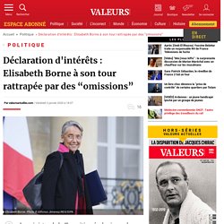 Déclaration d'intérêts : Elisabeth Borne à son tour rattrapée par des “omissions”