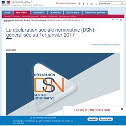 La déclaration sociale nominative (DSN) généralisée au 1er janvier 2017