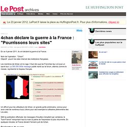 4chan déclare la guerre à la France : "Pourrissons leurs sites" - LePost.fr