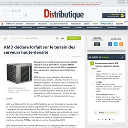 AMD se retire du marché des serveurs haute-densité