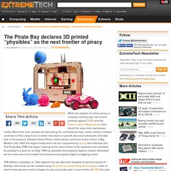 The Pirate Bay declares 3D printed “physibles” as the next frontier of piracy
