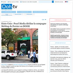 Etats-Unis : Pearl Media décline la campagne Melting de Perrier en DOOH