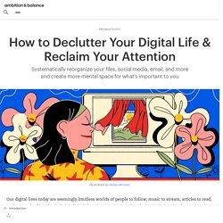 How to Declutter Your Digital Life & Reclaim Your Attention [Guide]