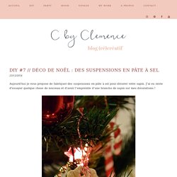 DIY #7 // Déco de Noël : Des suspensions en pâte à sel - C by Clemence